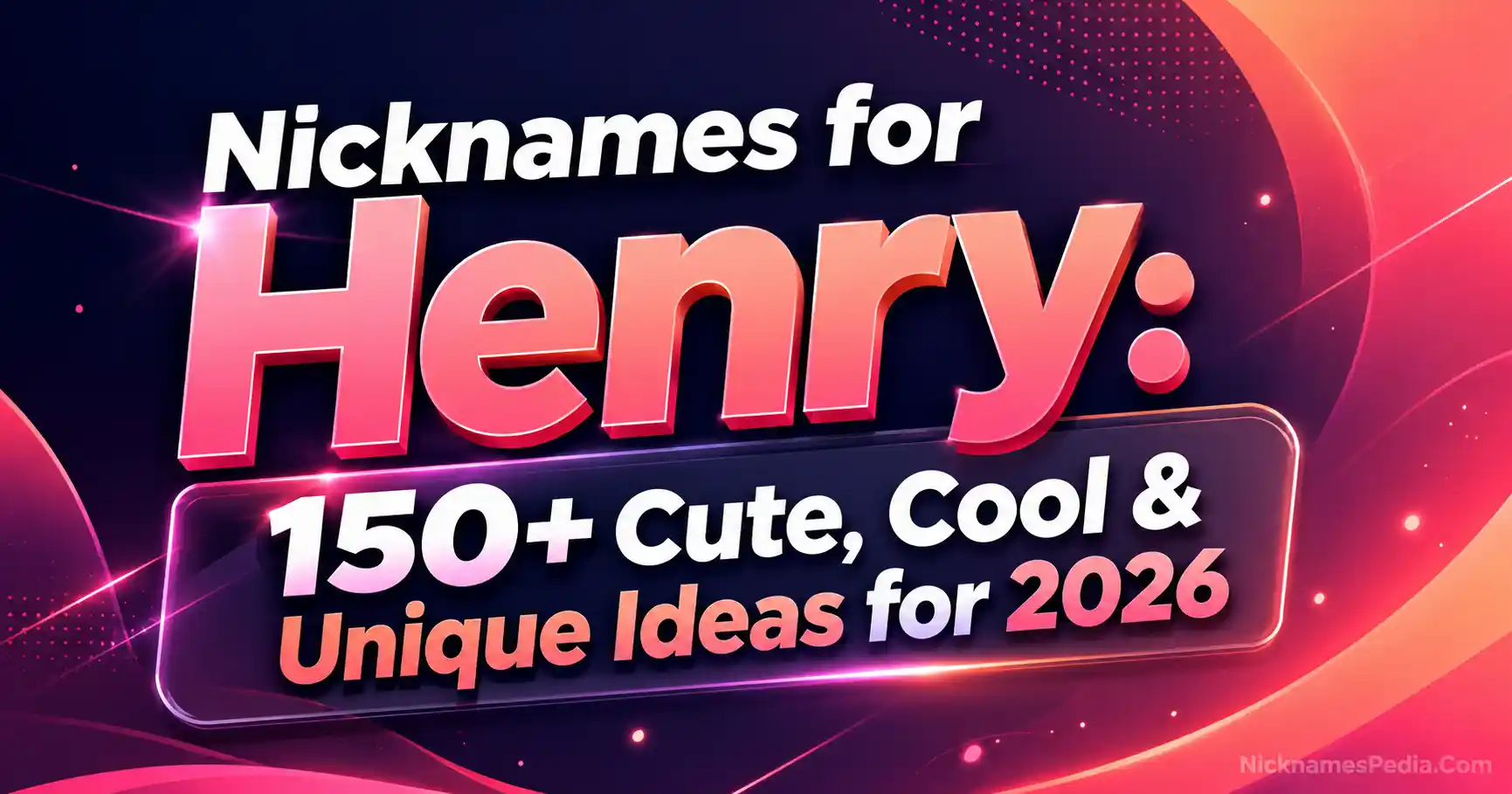 Nicknames for Henry 150+ Cute, Cool & Unique Ideas for 2026 👑