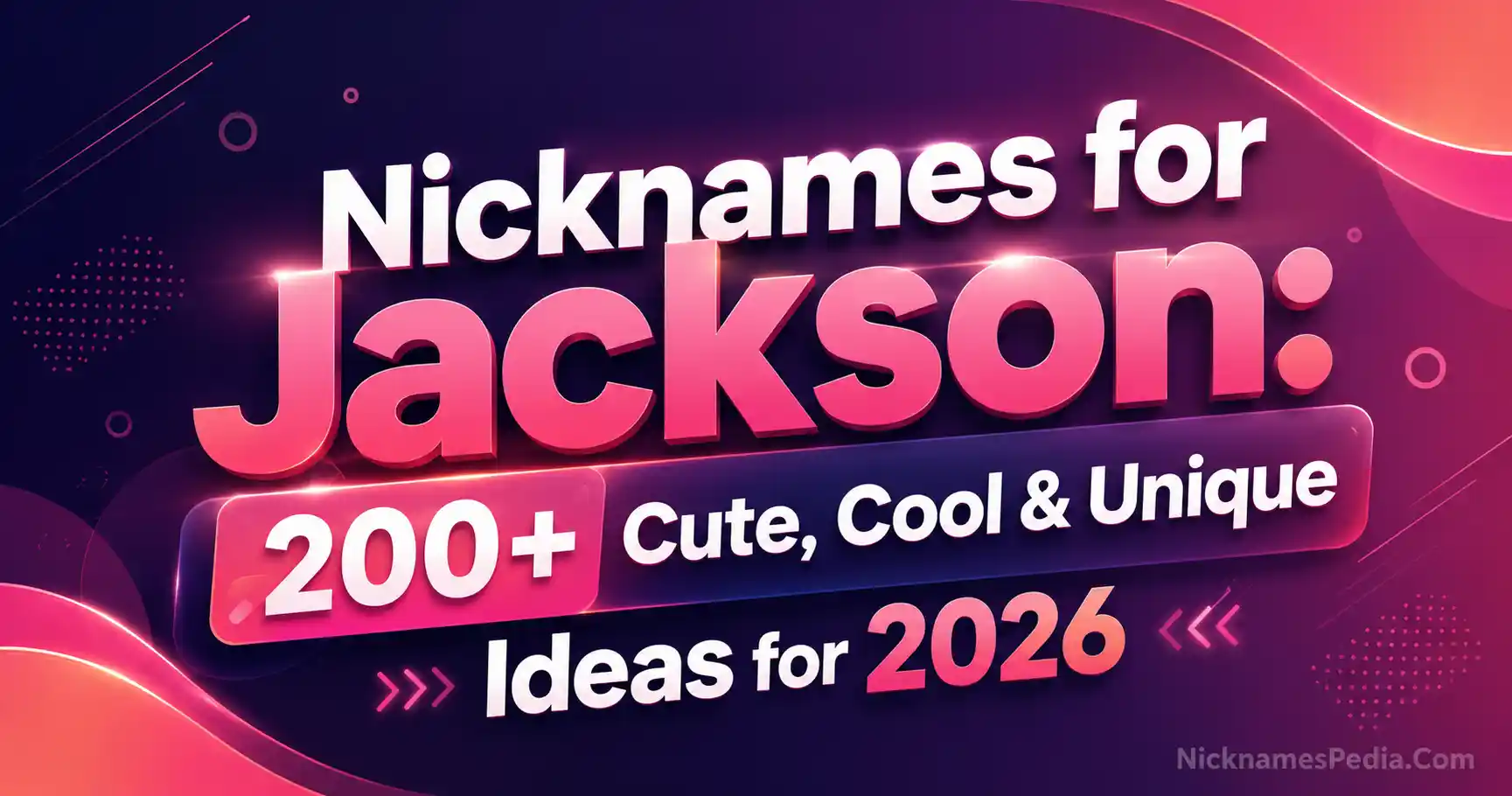 Nicknames for Jackson 200+ Cute, Cool & Unique Ideas for 2026 🌟