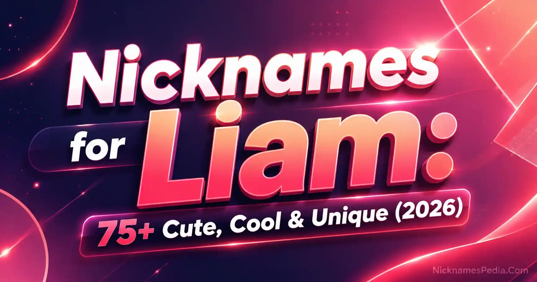 Nicknames for Liam 75+ Cute, Cool & Unique (2026)🎉