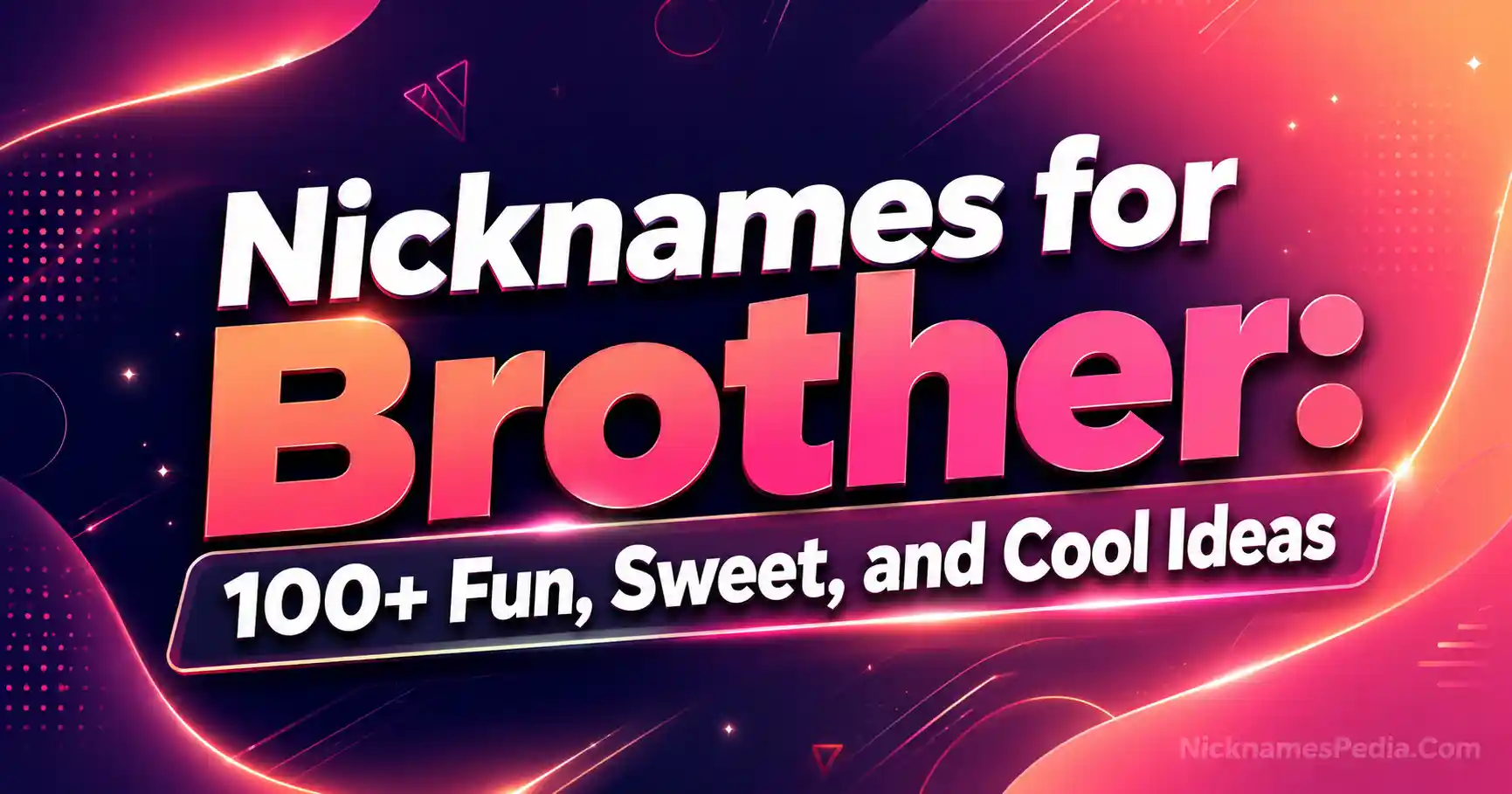 Nicknames for Brother 100+ Fun, Sweet, and Cool Ideas