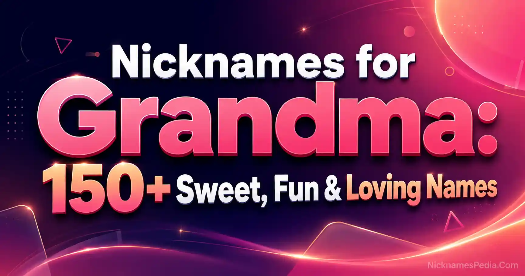 Nicknames for Grandma 150+ Sweet, Fun & Loving Names