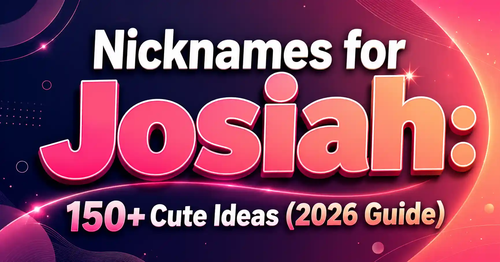 Nicknames for Josiah 150+ Cute Ideas (2026 Guide)