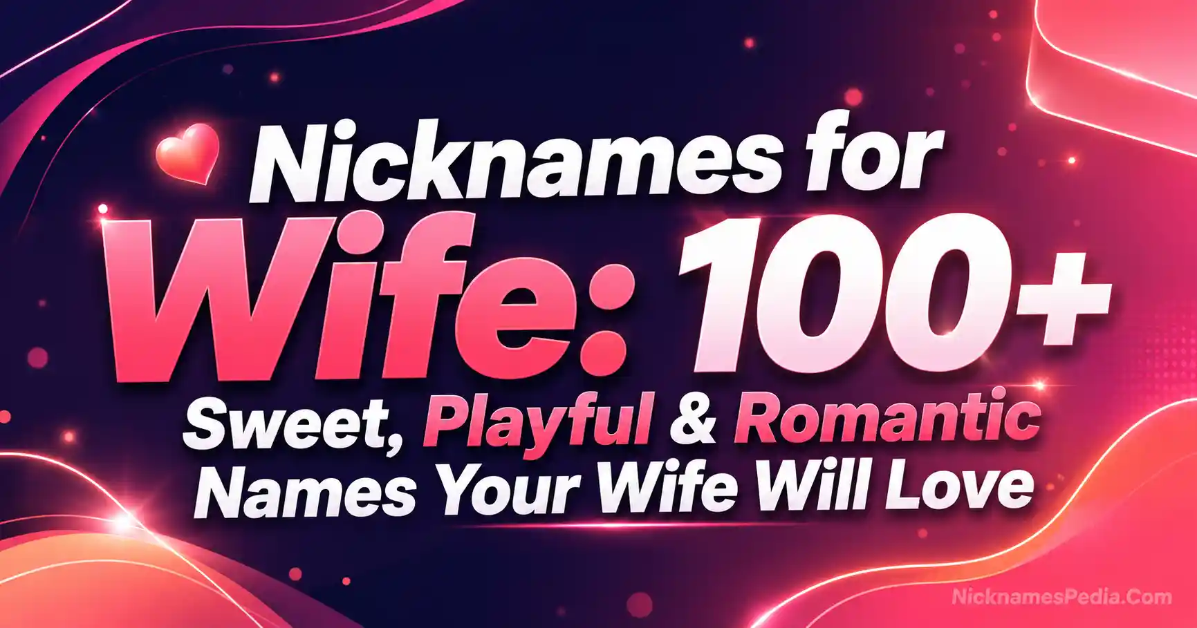 Nicknames for Wife 100+ Sweet, Playful & Romantic Names Your Wife Will Love