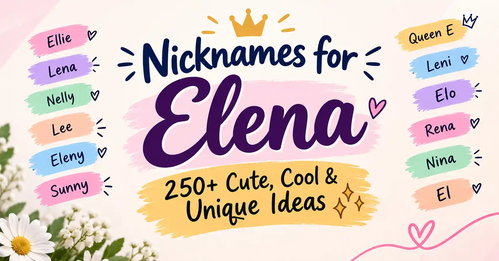 Nicknames for Elena 250+ Cute, Cool & Unique Ideas ✨